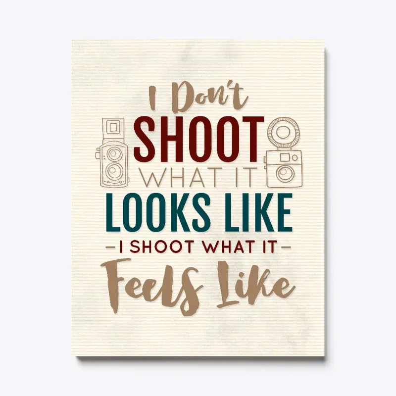 I Shoot What It Feels Like